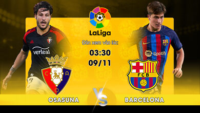 Link Xem Trực Tiếp Osasuna vs Barcelona 03h30 ngày 09/11 - socolive
