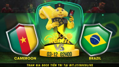 Soco Tiên Tri: Cameroon vs Brazil vào lúc 02h00 Thứ 7 ngày 03.12.2022